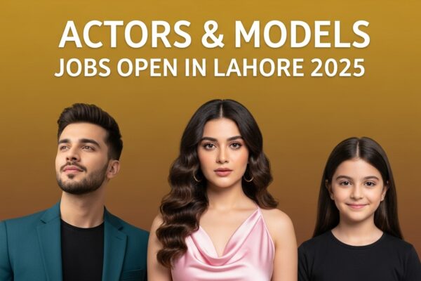 Models & Actors Jobs in Lahore 2025: Best Guide to Media Sector Auditions